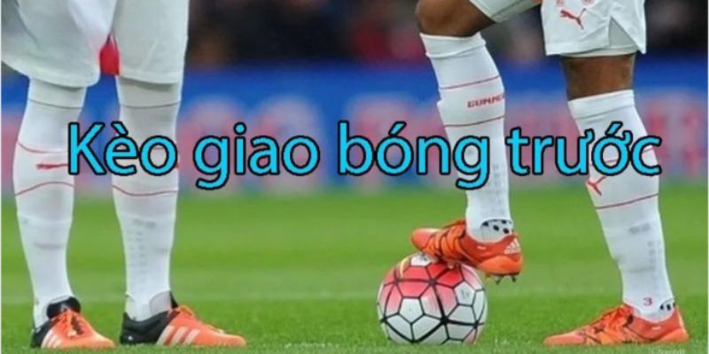 Kèo Phát Bóng Là Gì - Chinh Phục Loại Kèo Nổi Bật Hàng Đầu 