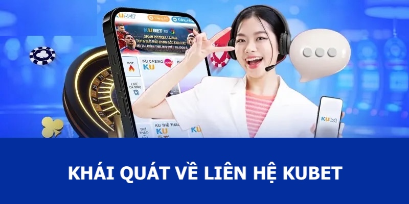 Khái quát về cách thức liên hệ với KUBET cho thành viên