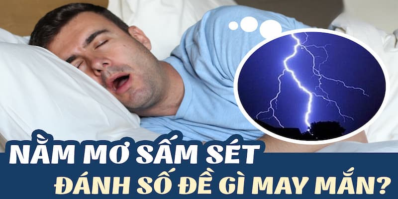 Giải Mã Bí Ẩn Giấc Mơ Thấy Sấm Sét - Những Con Số Tài Lộc